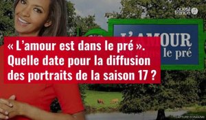 VIDÉO. « L’amour est dans le pré » : quelle date pour la diffusion des portraits ?