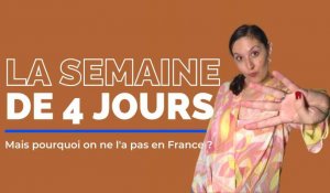 Pourquoi on ne travaille pas quatre jours en France ?