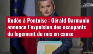 VIDÉO. Rodéo à Pontoise : Gérald Darmanin annonce l’expulsion des occupants du logement du logement du mise en cause