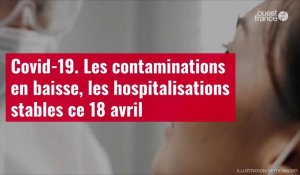 VIDÉO. Covid-19 : les contaminations en baisse, les hospitalisations stables ce 18 avril