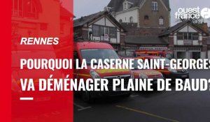 VIDÉO. Pourquoi les pompiers vont bientôt quitter la caserne Saint-Georges à Rennes ?