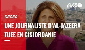 VIDÉO. Une journaliste d'Al-Jazeera tuée lors d'affrontements en Cisjordanie