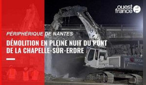 VIDÉO. Démolition en pleine nuit du pont de La Chapelle-sur-Erdre, sur le périphérique de Nantes