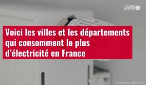 VIDÉO. Voici les villes et les départements qui consomment le plus d’électricité en France