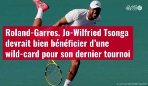 VIDÉO. Roland-Garros. Jo-Wilfried Tsonga devrait bien bénéficier d’une wild-card pour son
