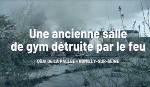 L’ancienne salle de gym de Romilly-sur-Seine détruite par les flammes