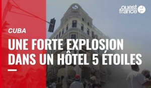 VIDÉO. Cuba : plus d'une vingtaine de morts dans l'explosion d'un hôtel cinq étoiles à La Havane