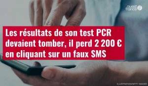 VIDÉO. Les résultats de son test PCR devaient tomber, il perd 2 200 € en cliquant sur un f