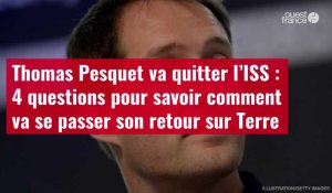 VIDÉO. Thomas Pesquet va quitter l’ISS