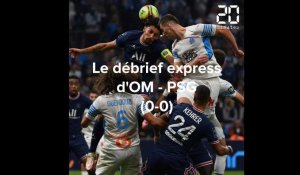 Ligue 1 : Le debrief express d'OM - PSG (0-0)