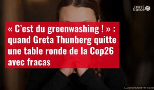 VIDÉO. « C’est du greenwashing ! » : quand Greta Thunberg quitte une table ronde de la Cop26 avec fracas