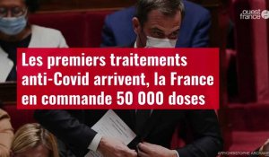 VIDÉO. Les premiers traitements anti-Covid arrivent, la France en commande 50 000 doses