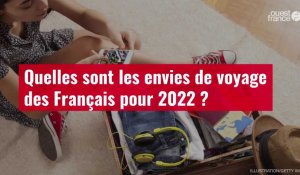 VIDEO. Quelles sont les envies de voyage des Français pour 2022 ?