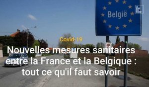  Covid-19 : les nouvelles mesures sanitaires entre la France et la Belgique
