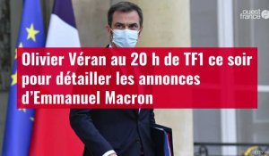 VIDÉO. Olivier Véran au 20 h de TF1 ce soir pour détailler les annonces d’Emmanuel Macron