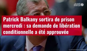 VIDÉO. Patrick Balkany sortira de prison mercredi : sa demande de libération conditionnelle a été approuvée