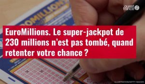 VIDÉO. EuroMillions. Le super-jackpot de 230 millions n’est pas tombé, quand retenter votre chance ?