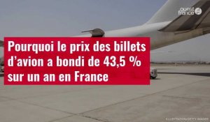 VIDÉO. Pourquoi le prix des billets d’avion a bondi de 43,5 % sur un an en France