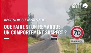 VIDÉO. Incendies en Sarthe : que faire si on remarque un comportement suspect ?