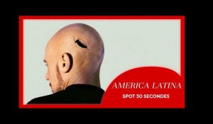AMERICA LATINA  | Spot 30 secondes