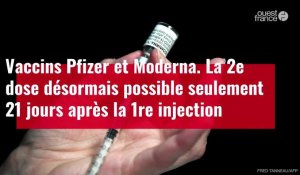 VIDÉO. Vaccins Pfizer et Moderna : la 2e dose désormais possible 21 jours après la 1ere