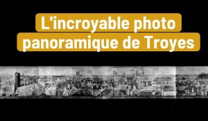 L'incroyable photo panoramique de Troyes