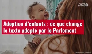VIDÉO. Adoption d’enfants : ce que change le texte adopté par le Parlement