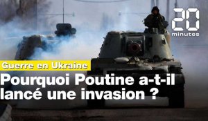Guerre en Ukraine: Pourquoi Vladimir Poutine a-t-il lancé une invasion ?