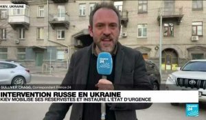 Intervention russe en Ukraine : Kiev mobilise ses réservistes et instaure l'Etat d'urgence