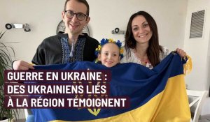 Guerre en Ukraine : des témoignages d'ukrainiens liés à la région