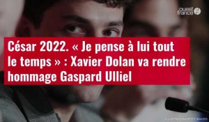 VIDÉO. César 2022. « Je pense à lui tout le temps » : Xavier Dolan va rendre hommage Gaspa