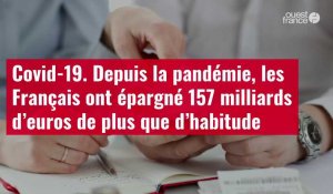 VIDÉO. Covid-19. Depuis la pandémie, les Français ont épargné 157 milliards d’euros de plus que d’habitude