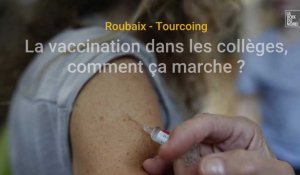 Covid-19 : la vaccination dans les collèges de Roubaix et Tourcoing, comment ça marche ? 