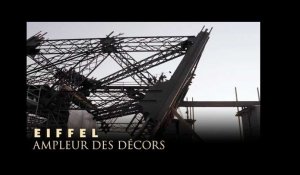 EIFFEL - MAKING-OF : AMPLEUR DES DECORS