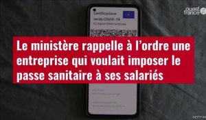 VIDÉO. Le ministère rappelle à l’ordre une entreprise voulant imposer le passe sanitaire