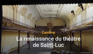 Le renouveau du théâtre Saint-Luc à Cambrai
