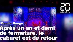 Moulin Rouge: Après un an et demi de fermeture, le cabaret est de retour !