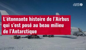 VIDÉO. L’étonnante histoire de l’Airbus qui s’est posé au beau milieu de l’Antarctique