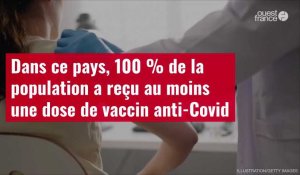 VIDÉO. Dans ce pays, 100 % de la population a reçu au moins une dose de vaccin anti-Covid