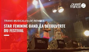 VIDÉO. Trans Musicales de Rennes : Star Feminine Band, la découverte du festival