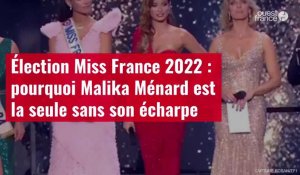VIDÉO. Élection Miss France 2022 : pourquoi Malika Ménard est la seule sans son écharpe