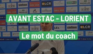 Avant Estac - Lorient : le mot du coach Laurent Batlles