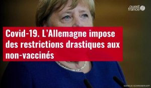 VIDÉO. Covid-19 : l’Allemagne impose des restrictions drastiques aux non-vaccinés