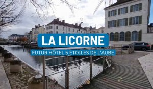 L'hôtel 5 étoiles La Licorne devrait ouvrir ses portes en septembre 2022 à Troyes