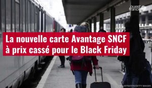 VIDÉO. La nouvelle carte Avantage SNCF à prix cassé pour le Black Friday