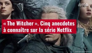 VIDÉO. « The Witcher » : Cinq anecdotes à connaître sur la série Netflix