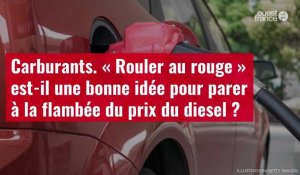 VIDÉO. Carburants. « Rouler au rouge » est-il une bonne idée pour parer à la flambée du prix du diesel ?