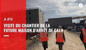 VIDÉO. A Ifs, visite du chantier de la future maison d'arrêt de Caen