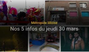 Les 5 infos de la métropole lilloise du 30 mars