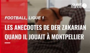 VIDÉO Ligue 1. Michel Der Zakarian raconte ses années quand il était joueur à Montpellier
